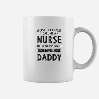 Mens Nurse The Most Important Call Me Daddy Dad Gift Men Coffee Mug - Seseable