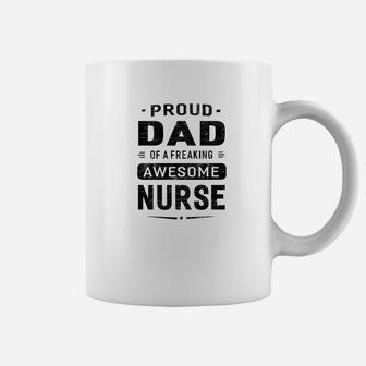 Mens Proud Dad Of A Freaking Awesome Nurse Coffee Mug - Seseable