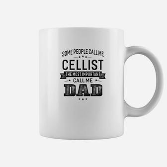 Mens Some Call Me Cellist The Important Call Me Dad Men Coffee Mug - Seseable