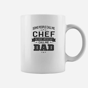 Mens Some Call Me Chef The Important Call Me Dad Men Coffee Mug - Seseable