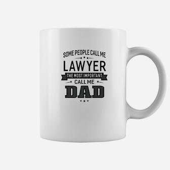 Mens Some Call Me Lawyer The Important Call Me Dad Men Coffee Mug - Seseable