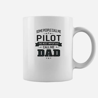 Mens Some Call Me Pilot The Important Call Me Dad Men Coffee Mug - Seseable