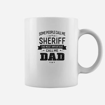 Mens Some Call Me Sheriff The Important Call Me Dad Men Coffee Mug - Seseable
