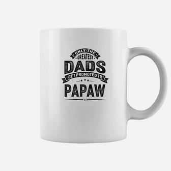 Mens The Greatest Dads Get Promoted To Papaw Grandpa Coffee Mug - Seseable