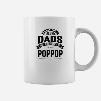 Mens The Greatest Dads Get Promoted To Poppop Grandpa Coffee Mug - Seseable