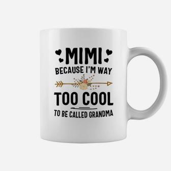 Mimi Because I Am Way Too Cool To Be Called Grandma Coffee Mug - Seseable