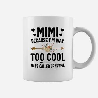 Mimi Because Im Way Too Cool To Be Called Grandma Coffee Mug - Seseable