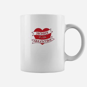 Mommy Is My Valentine Cute Valentine's Day Coffee Mug - Seseable