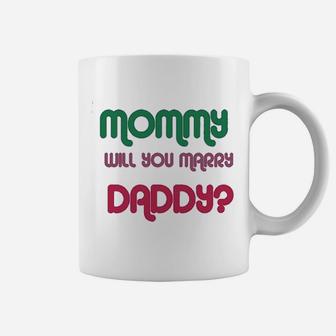 Mommy Will You Marry Daddy Mom Mothers Day Coffee Mug - Seseable