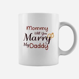 Mommy Will You Marry My Daddy Coffee Mug - Seseable
