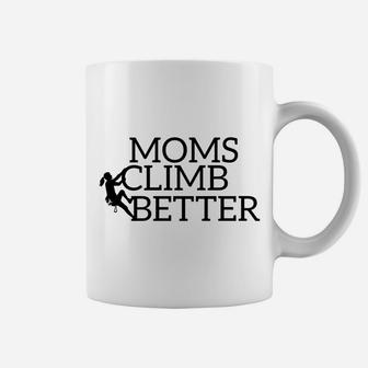 Moms Climb Better Mountain Rock Climbing Coffee Mug - Seseable