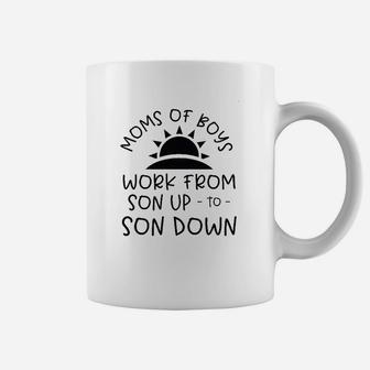 Moms Of Boys Work From Son Up To Son Down Funny Sun Family Love Coffee Mug - Seseable