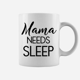 Mothers Day For Moms Mama Needs Sleep Funny Gift Coffee Mug - Seseable