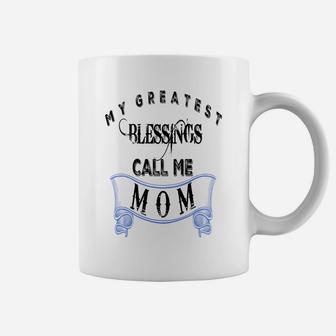 Mothers Day My Greatest Blessings Call Me Mom Coffee Mug - Seseable