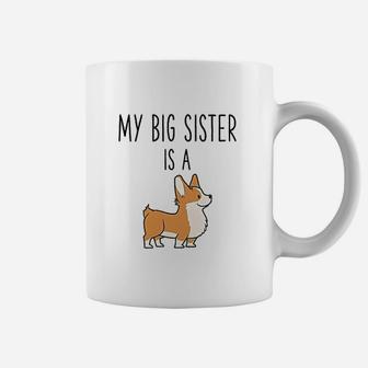 My Big Sister Is A Corgi Baby Funny Dog Lover Coffee Mug - Seseable
