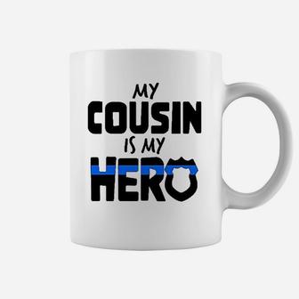 My Cousin Is My Hero Police Officer Family Coffee Mug - Seseable