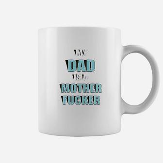 My Dad Is A Mother birthday Coffee Mug - Seseable