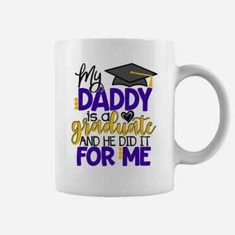 My Daddy Is A Graduate Shirt Matching Family Graduation Coffee Mug - Seseable