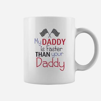 My Daddy Is Faster Than Your Race Car Dad Coffee Mug - Seseable