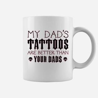 My Dads Tattoos Are Better Than Your Dads Baby Coffee Mug - Seseable