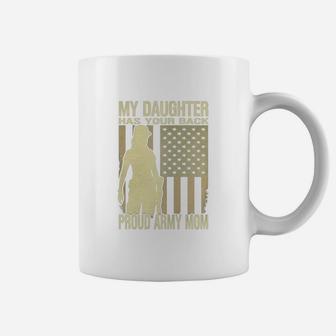 My Daughter Has Your Back Proud Army Mom T-shirt Mother Gift Coffee Mug - Seseable