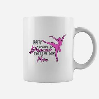 My Favorite Dancer Calls Me Mom Dance Mom Coffee Mug - Seseable