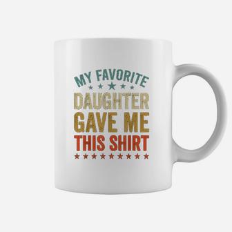 My Favorite Daughter Gave Me This Fun Father Mother Day Coffee Mug - Seseable