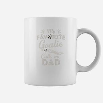 My Favorite Goalie Calls Me Dad Shirt Soccer Fathers Day Coffee Mug - Seseable