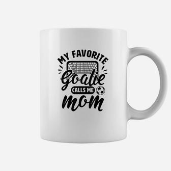 My Favorite Goalie Calls Me Mom Soccer Hockey Apparel Gift Coffee Mug - Seseable
