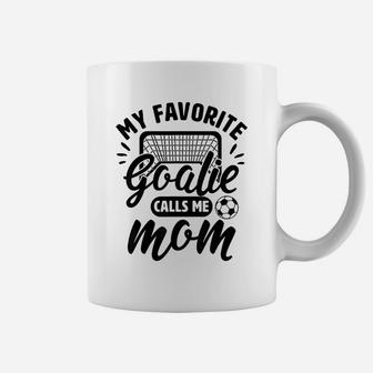 My Favorite Goalie Calls Me Mom Soccer Hockey Coffee Mug - Seseable
