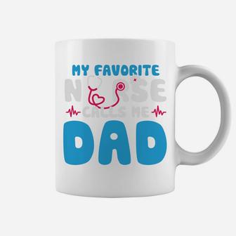 My Favorite Nurse Calls Me Dad Happy Gift For Father Coffee Mug - Seseable