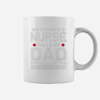 My Favorite Nurse Calls Me Dad Yes She Bought Me This Coffee Mug - Seseable