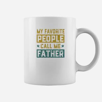 My Favorite People Call Me Father Fathers Day Men Gift Premium Coffee Mug - Seseable