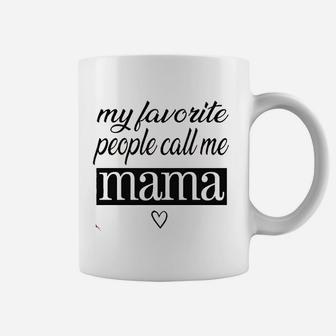 My Favorite People Call Me Mama  Coffee Mug - Seseable