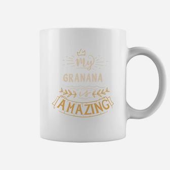 My Granana Is Amazing Happy Mothers Day Quote Great Women Family Gift Coffee Mug - Seseable