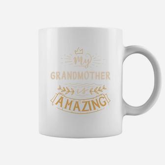 My Grandmother Is Amazing Happy Mothers Day Quote Great Women Family Gift Coffee Mug - Seseable