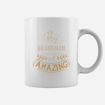 My Grandnan Is Amazing Happy Mothers Day Quote Great Women Family Gift Coffee Mug - Seseable