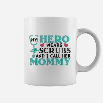 My Hero Wears I Call Her Mommy Nurse Coffee Mug - Seseable