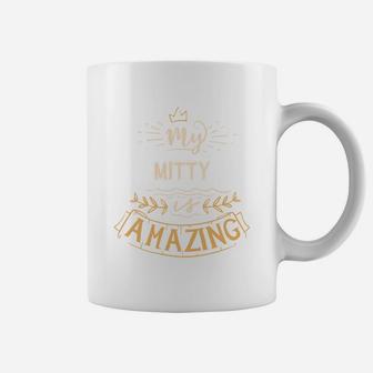 My Mitty Is Amazing Happy Mothers Day Quote Great Women Family Gift Coffee Mug - Seseable