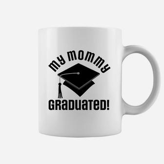 My Mommy Graduated College Graduate Toddler Coffee Mug - Seseable