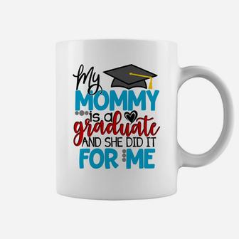 My Mommy Is A Graduate Matching Family Graduation Coffee Mug | Seseable CA