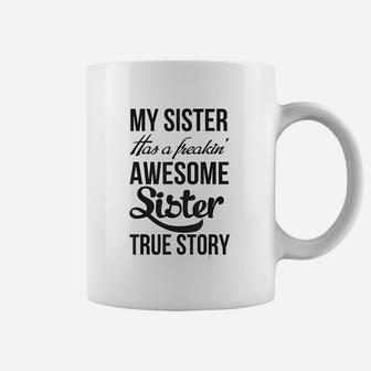 My Sister Has A Freakin Awesome Sister Coffee Mug - Seseable