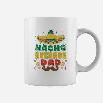 Nacho Average Dad Coffee Mug - Seseable