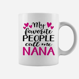 Nana My Favorite People Call Me Nana Grandma Gift Coffee Mug - Seseable