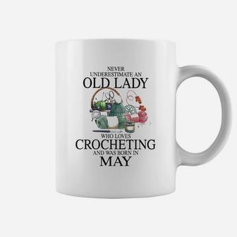 Never Underestimate A May Lady Loves Crocheting Coffee Mug - Seseable
