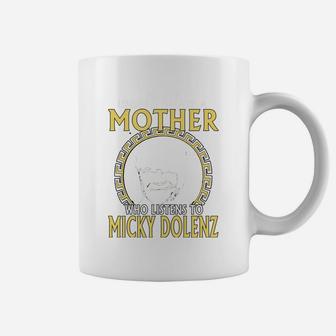 Never Underestimate A Mother Who Listens To Micky Dolenz T Shirt Coffee Mug - Seseable