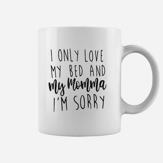 Newborn Baby Boy Girl I Only Love Bed And Mommy Coffee Mug