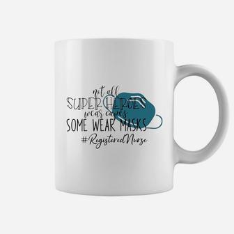 Not All Super Heroes Wear Capes Resistered Nurse Coffee Mug - Seseable