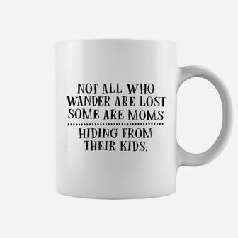 Not All Who Wander Are Lost Mom Coffee Mug - Seseable