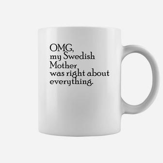 Omg My Swedish Mother Was Right Delightful Gift For Mom Coffee Mug - Seseable